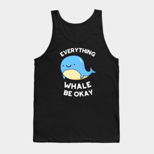 Everything Whale Be Okay Cute Whale Pun Tank Top